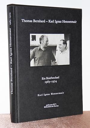 Thomas Bernhard - Karl Ignaz Hennetmair. Ein Briefwechsel. 1965 - 1974.