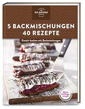 Seller image for 5 Backmischungen - 40 Rezepte : kreativ backen mit Backmischungen. Klassiker Dr. Oetker Verlag; Meine Lieblingsrezepte for sale by Modernes Antiquariat an der Kyll