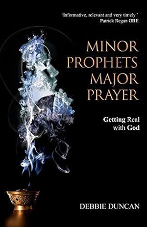Image du vendeur pour Minor Prophets, Major Prayer: Getting Real with God (Paperback) - Biblical Wisdom and Practical Help to Learn How to Pray Effectively Even in Tough Times mis en vente par WeBuyBooks