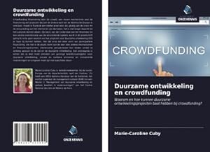 Immagine del venditore per Duurzame ontwikkeling en crowdfunding : Waarom en hoe kunnen duurzame ontwikkelingsprojecten baat hebben bij crowdfunding? venduto da AHA-BUCH GmbH