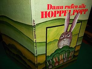 Imagen del vendedor de Dann rufen alle Hoppelpopp. [Groformatigtes Bilderbuch] a la venta por Galerie  Antiquariat Schlegl