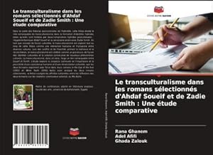 Seller image for Le transculturalisme dans les romans slectionns d'Ahdaf Soueif et de Zadie Smith : Une tude comparative for sale by AHA-BUCH GmbH