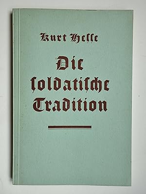 Bild des Verkufers fr Die soldatische Tradition. Zeugnisse deutschen Soldatentums aus fnf Jahrhunderten. zum Verkauf von Versandantiquariat Christine Laist