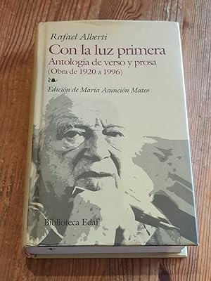 CON LA LUZ PRIMERA :Antología de verso y prosa ( Obra de 1920 a 1996)