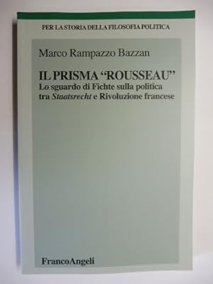 IL PRISMA "ROUSSEAU" - Lo sguardo di Fichte sulla politica tra Staatsrecht e Rivoluzione francese...