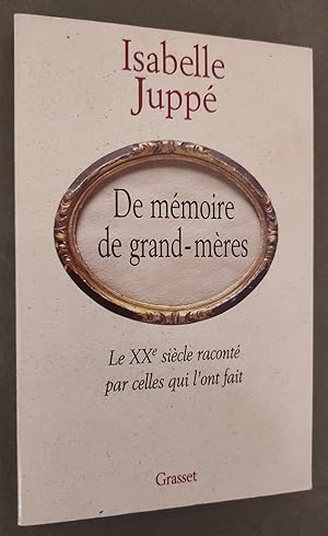 Image du vendeur pour De mmoire de grand-mres : Le Xxe sicle racont par celles qui l'ont fait. mis en vente par Librairie Pique-Puces