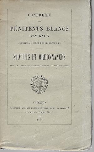 Confrérie des Pénitents Blancs d'Avignon. Statuts et ordonnances.