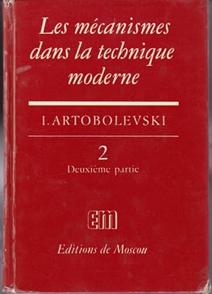 Les mécanismes dans la techniques moderne. Tome II. Deuxième partie: Mécanismes à leviers