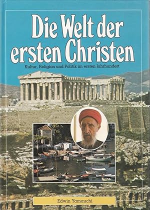 Bild des Verkufers fr Die Welt der ersten Christen: Kultur, Religion und Politik im ersten Jahrhundert zum Verkauf von Die Buchgeister