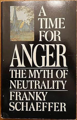 A Time for Anger: The Myth of Neutrality