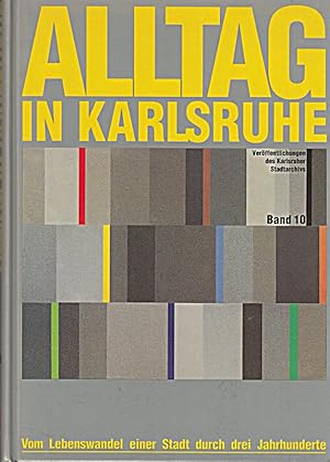 Bild des Verkufers fr Alltag in Karlsruhe: Vom Lebenswandel einer Stadt durch drei Jahrhunderte (Verf zum Verkauf von Die Buchgeister