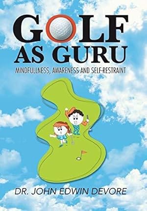 Seller image for Golf as Guru: Mindfullness, Awareness and Self-Restraint for sale by WeBuyBooks