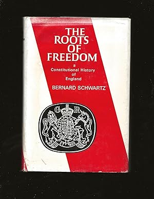 The Roots Of Freedom: A Constitutional History of England