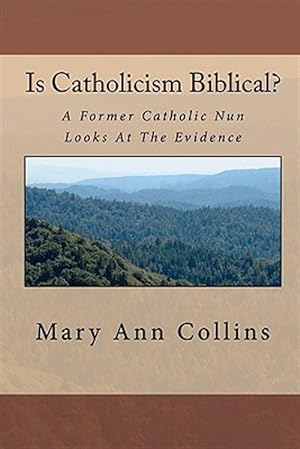 Seller image for Is Catholicism Biblical? : A Former Nun Looks at the Evidence for sale by GreatBookPrices