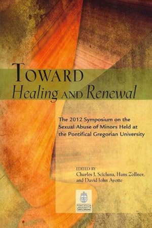 Seller image for Toward Healing and Renewal : The 2012 Symposium on Sexual Abuse of Minors Held at the Pontifical Gregorian University for sale by GreatBookPrices