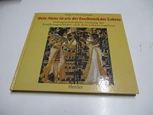 Bild des Verkufers fr Dein name ist wie der Geschmack des Lebens. Tiefenpsychologische Deutung der Kindheitsgeschichte nach dem Lukasevangelium. zum Verkauf von Ottmar Mller