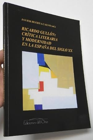 Imagen del vendedor de Ricardo Gulln: Crtica literaria y modernidad en la Espaa del siglo XX a la venta por Librera Mamut