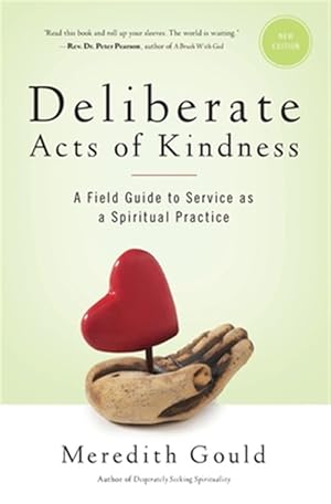 Bild des Verkufers fr Deliberate Acts of Kindness: A Field Guide to Service as a Spiritual Practice zum Verkauf von GreatBookPrices
