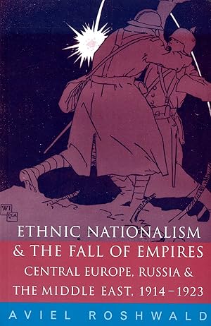 Bild des Verkufers fr Ethnic Nationalism & The Fall of Empires: Central Europe, Russia & The Middle East, 1914-1923 zum Verkauf von Bagatelle Books, IOBA