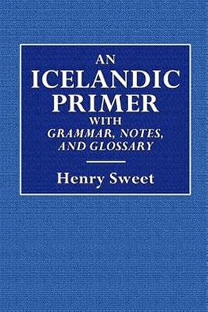 Bild des Verkufers fr An Icelandic Primer - With Grammar, Notes, and Glossary zum Verkauf von GreatBookPrices