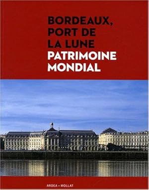 Bild des Verkufers fr Bordeaux, port de la lune: Patrimoine mondial zum Verkauf von WeBuyBooks