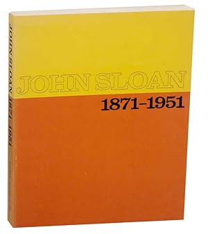 Seller image for John Sloan 1871-1951 His Life and Paintings, His Graphics for sale by Jeff Hirsch Books, ABAA