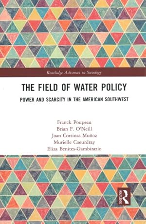 Bild des Verkufers fr Field of Water Policy : Power and Scarcity in the American Southwest zum Verkauf von GreatBookPrices