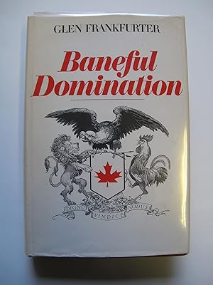 Baneful Domination | The Idea of Canada in the Atlantic World 1581-1971