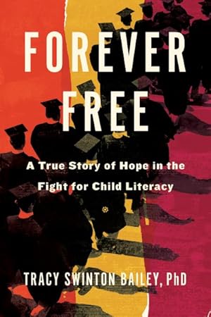 Seller image for Forever Free : A True Story of Hope in the Fight for Child Literacy for sale by GreatBookPrices