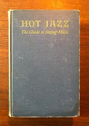 Imagen del vendedor de Hot Jazz: The Guide to Swing Music ['Le Jazz Hot'] a la venta por Cross-Country Booksellers