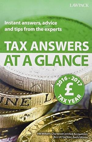 Image du vendeur pour Tax Answers at a Glance 2016/17: Instant Answers, Advice and Tips from the Experts mis en vente par WeBuyBooks