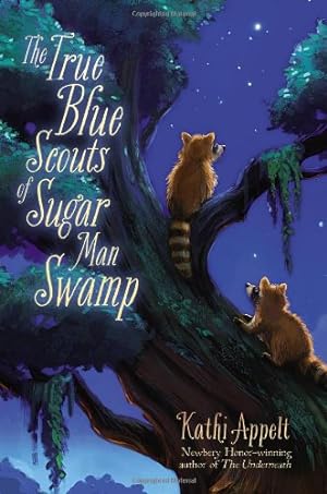 Bild des Verkufers fr The True Blue Scouts of Sugar Man Swamp by Appelt, Kathi [Hardcover ] zum Verkauf von booksXpress