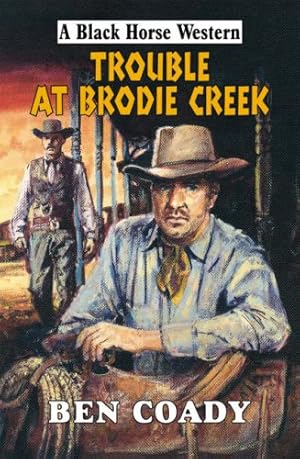 Seller image for Trouble at Brodie Creek (Black Horse Westerns) for sale by WeBuyBooks