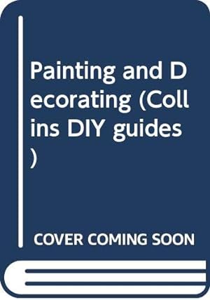 Seller image for Painting and Decorating (Collins DIY guides) for sale by WeBuyBooks