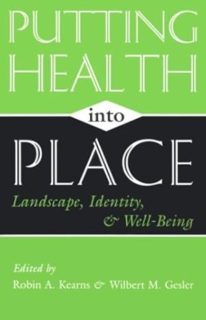 Image du vendeur pour Putting Health Into Place: Landscape, Identity, and Well-being (Space, Place and Society) by Kearns, Robin [Paperback ] mis en vente par booksXpress