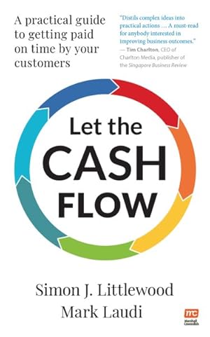 Imagen del vendedor de Let the Cash Flow : A Practical Guide to Getting Paid on Time by Your Customers a la venta por GreatBookPrices