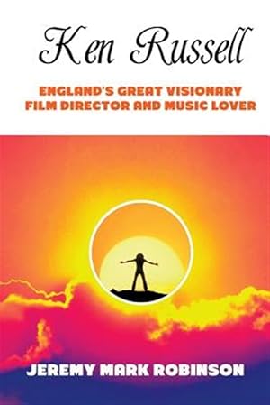 Seller image for KEN RUSSELL: ENGLAND'S GREAT VISIONARY FILM DIRECTOR AND MUSIC LOVER for sale by GreatBookPricesUK