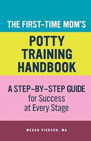 Bild des Verkufers fr First-Time Mom's Potty Training Handbook : A Step-by-Step Guide for Success at Every Stage zum Verkauf von GreatBookPrices