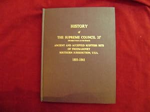 Bild des Verkufers fr History of The Supreme Council, 33 (Mother Council of The World). Ancient and Accepted Scottish Rite of Freemasonry Southern Jurisdiction, U.S.A. 1801-1861. zum Verkauf von BookMine