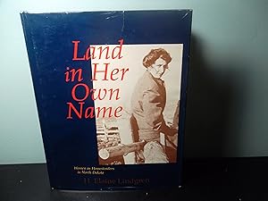 Seller image for Land in Her Own Name: Women As Homesteaders in North Dakota for sale by Eastburn Books