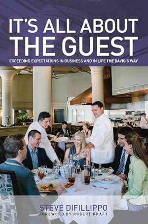Image du vendeur pour It's All About the Guest : Exceeding Expectations in Business and in Life, the Davio's Way mis en vente par GreatBookPrices