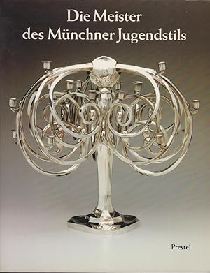 Die Meister des Münchner Jugendstils : [anlässl. d. Ausstellung "Art Nouveau in Munich: Masters o...