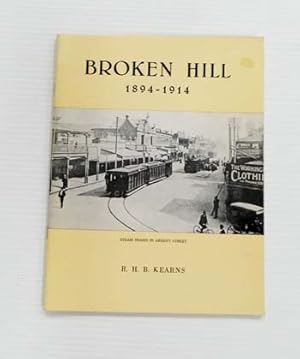 Broken Hill Volume 2 1894-1914 The Uncertain Years