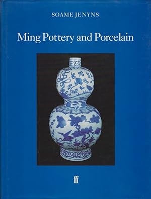 Ming pottery and porcelain / Soame Jenyns; The Faber monographs on pottery and porcelain,