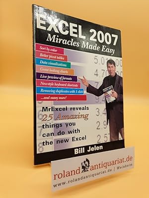 Bild des Verkufers fr Jelen, B: Excel 2007 Miracles Made Easy: Mr. Excel Reveals 25 Amazing Things You Can Do with the New Excel zum Verkauf von Roland Antiquariat UG haftungsbeschrnkt