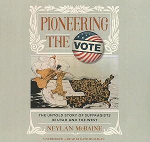 Seller image for Pioneering the Vote : The Untold Story of Suffragists in Utah and the West for sale by GreatBookPrices