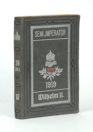 Seller image for Semi-Imperator. 1888-1918. Eine genealogisch-rassengeschichtliche Aufklrung zur Warnung fr die Zukunft - ein packender Kommentar zu den Semi-Alliancen im besonderen und semi-gothaischen Erkenntnissen im allgemeinen. for sale by Versandantiquariat Wolfgang Friebes