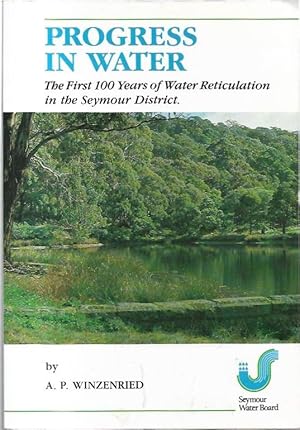 Image du vendeur pour Progress in Water The First 100 Years of Water Reticulation in the Seymour District. mis en vente par City Basement Books