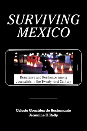 Imagen del vendedor de Surviving Mexico : Resistance and Resilience Among Journalists in the Twenty-First Century a la venta por GreatBookPrices