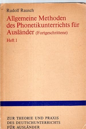 Allgemeine Methoden des Phonetikunterrichts für Ausländer. (Fortgeschrittene) Heft 1